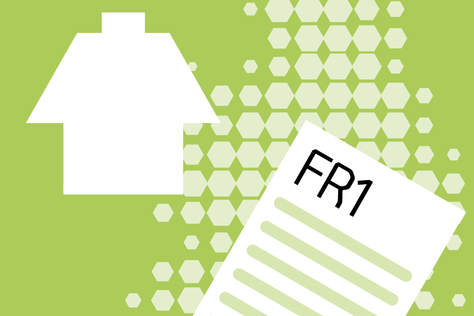 Form FR1 superimposed on a map of England and Wales alongside the outline of a home.